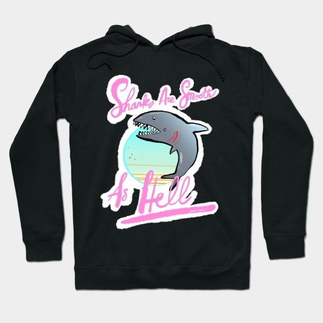 Sharks Are Smooth As Hell Hoodie by bransonreese